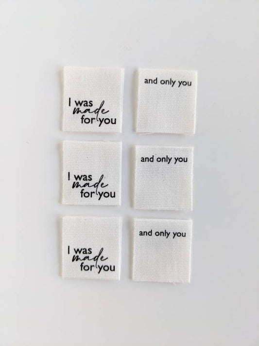 I Was Made For You, And Only You,   Cotton Luxe Labels by Intensely Distracted