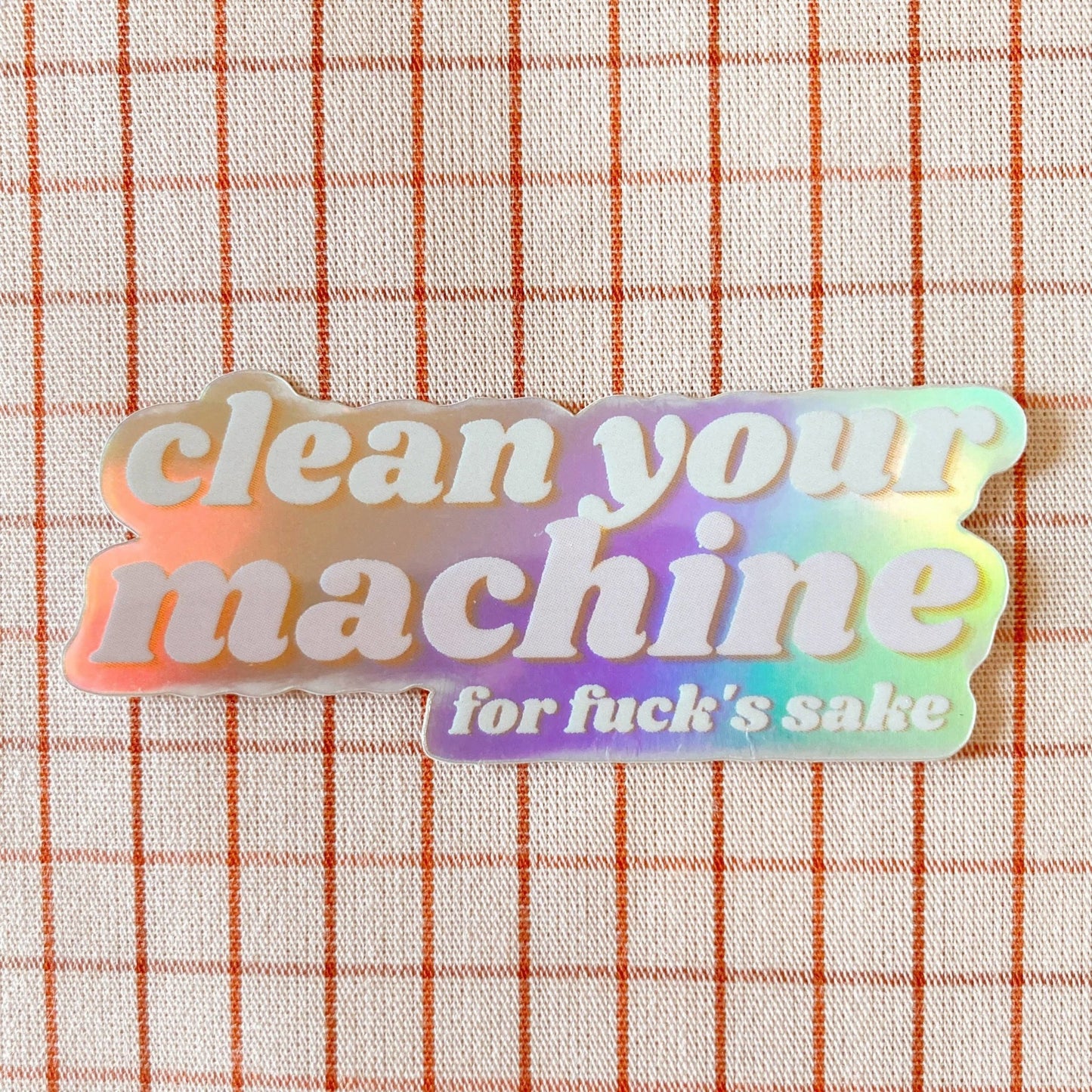 Whipstitch Handmade - Clean Your Machine Holographic Vinyl Sewing Sticker